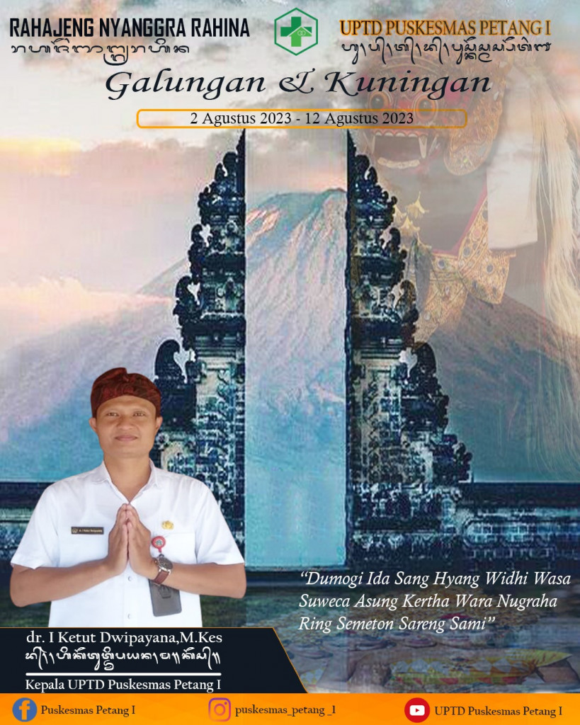 Segenap Pimpinan dan Seluruh Staf UPTD Puskesmas Petang I Mengucapkan " Selamat Hari Raya Galungan dan Kuningan"